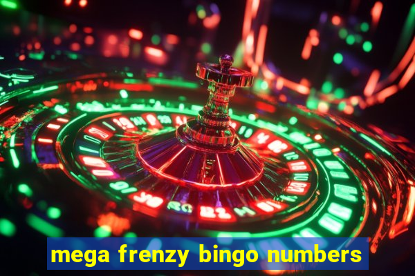 mega frenzy bingo numbers