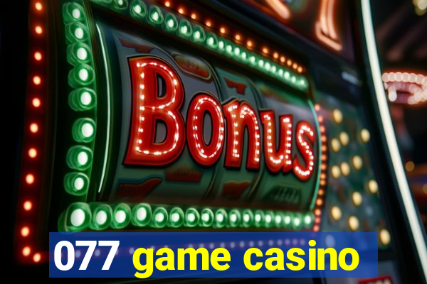 077 game casino