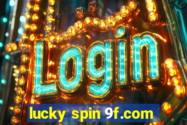 lucky spin 9f.com