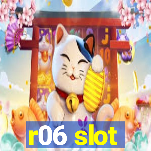 r06 slot