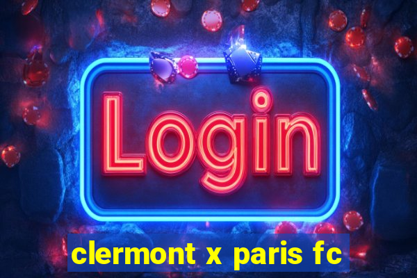 clermont x paris fc