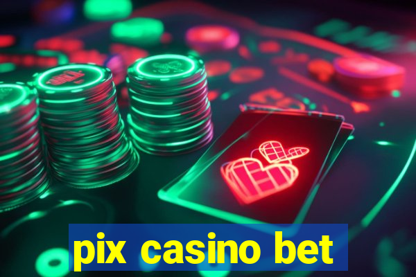 pix casino bet