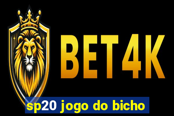 sp20 jogo do bicho