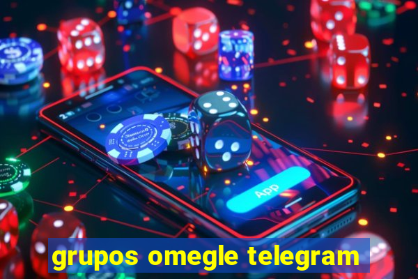 grupos omegle telegram