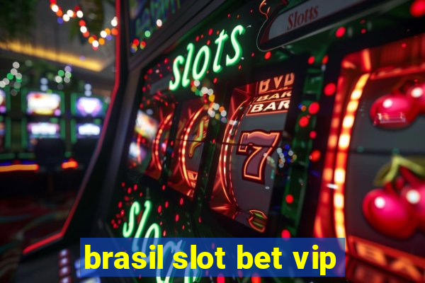 brasil slot bet vip