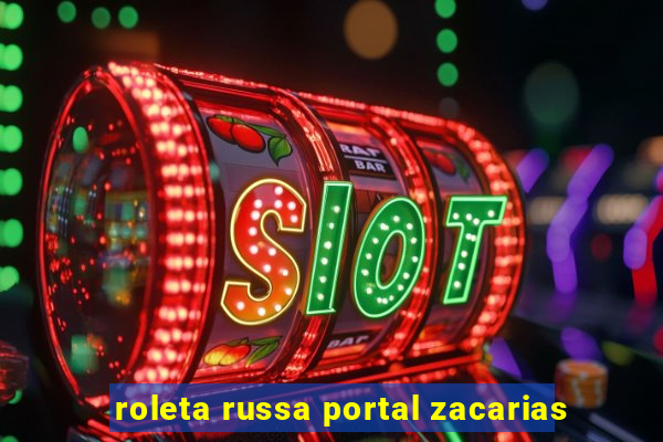 roleta russa portal zacarias