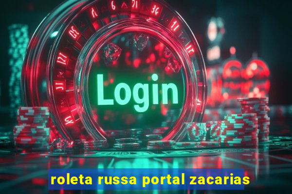 roleta russa portal zacarias