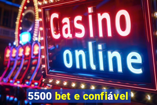 5500 bet e confiável