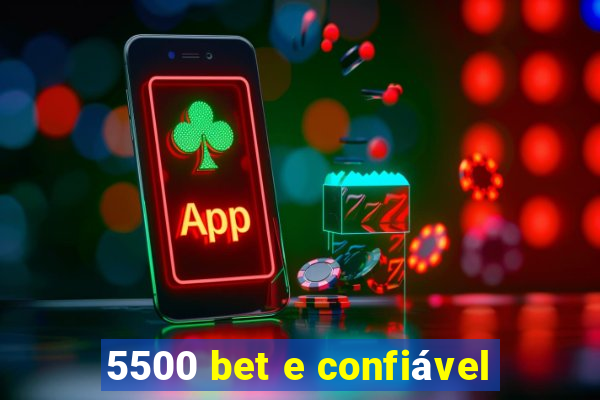 5500 bet e confiável