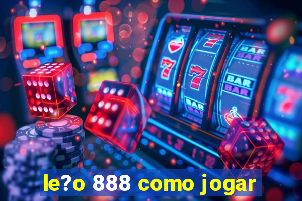 le?o 888 como jogar