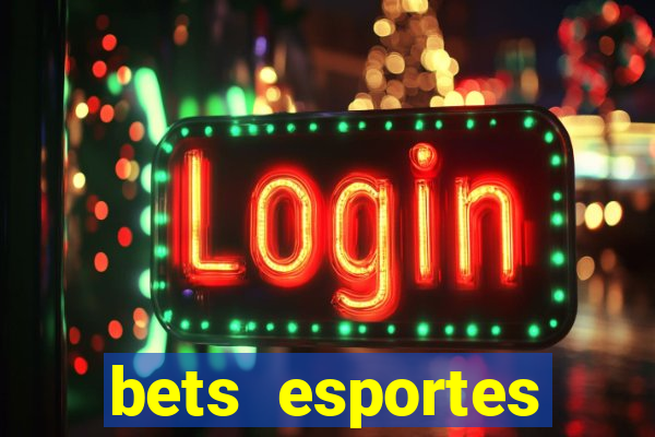 bets esportes apostas esportivas