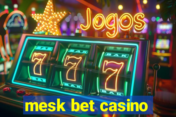 mesk bet casino