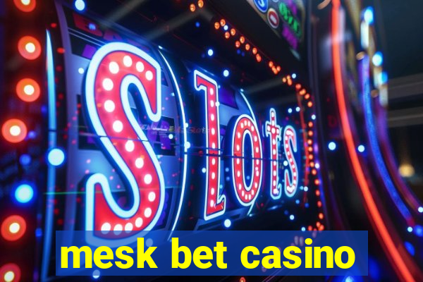 mesk bet casino