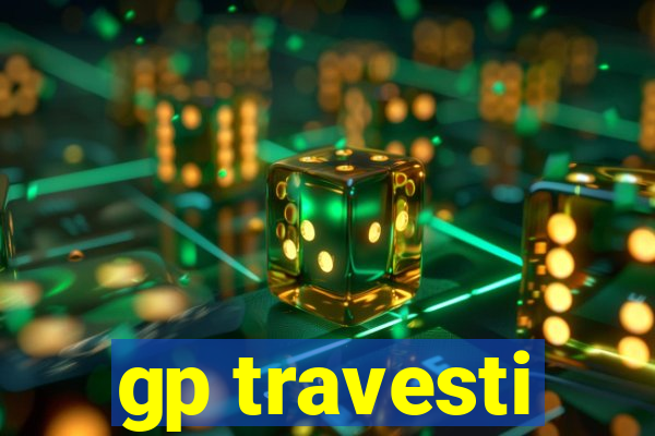 gp travesti