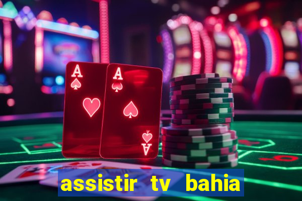 assistir tv bahia ao vivo