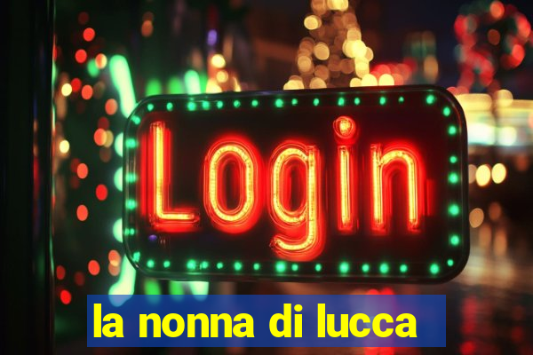 la nonna di lucca