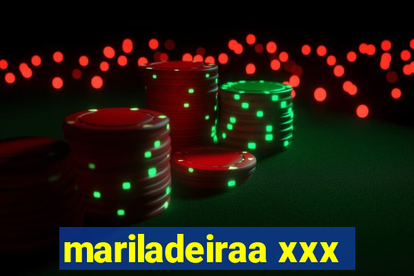 mariladeiraa xxx