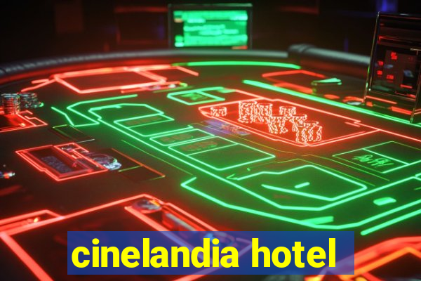 cinelandia hotel