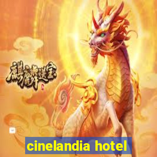 cinelandia hotel