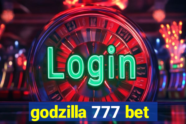 godzilla 777 bet