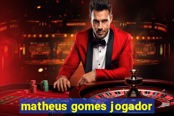 matheus gomes jogador