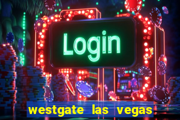 westgate las vegas hotel casino