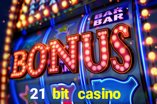 21 bit casino online betrugstest