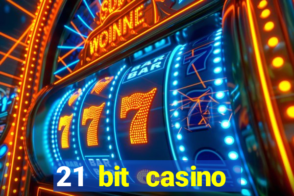 21 bit casino online betrugstest