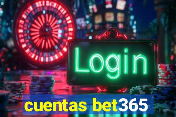 cuentas bet365