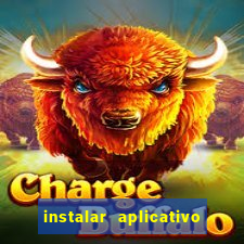 instalar aplicativo estrela bet