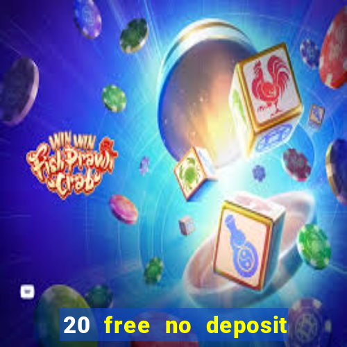 20 free no deposit casino keep winnings