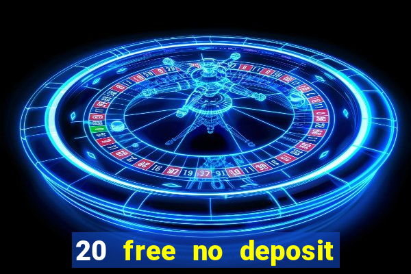 20 free no deposit casino keep winnings