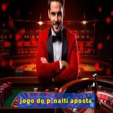 jogo do p锚nalti aposta