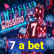 7 a bet