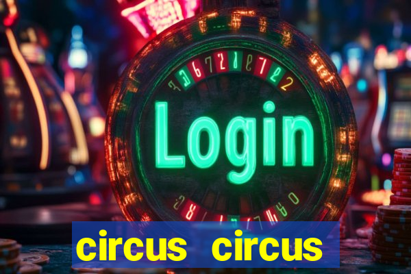 circus circus resort and casino