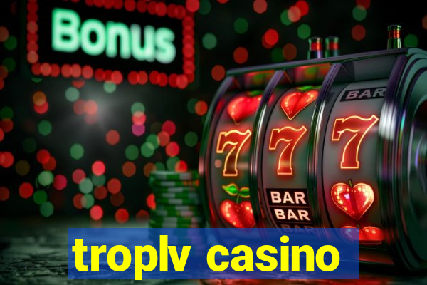 troplv casino