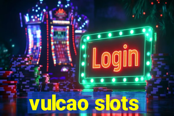 vulcao slots