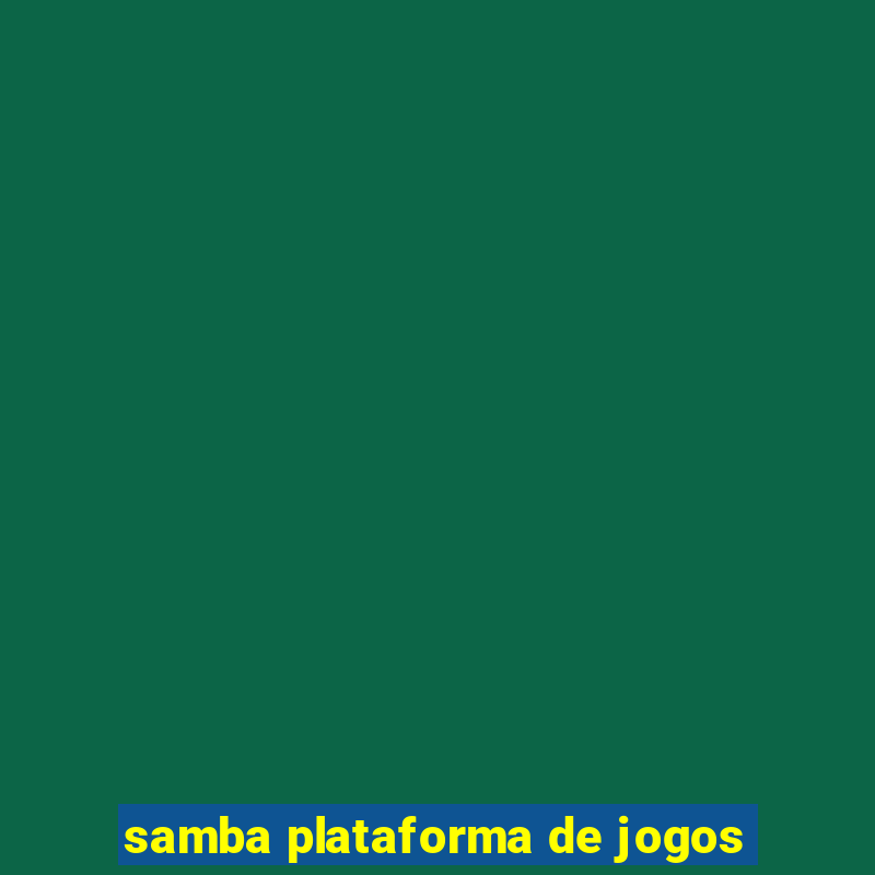 samba plataforma de jogos