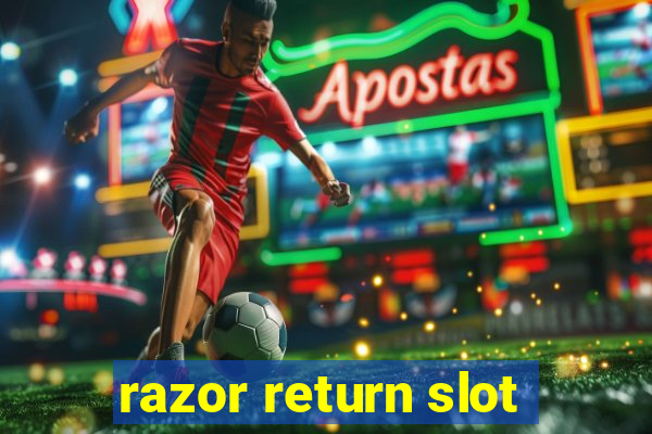 razor return slot