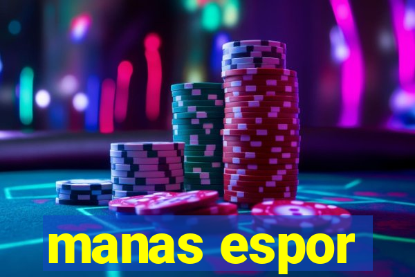 manas espor