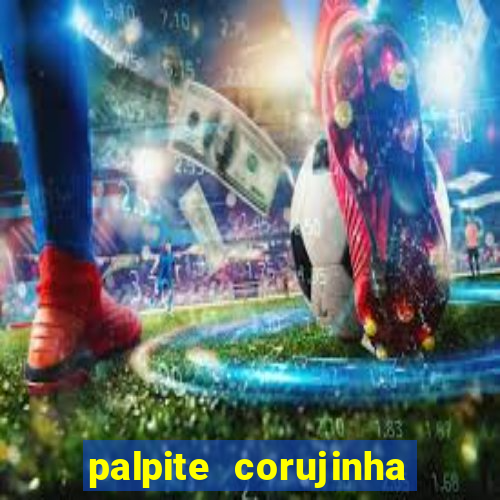 palpite corujinha de hoje