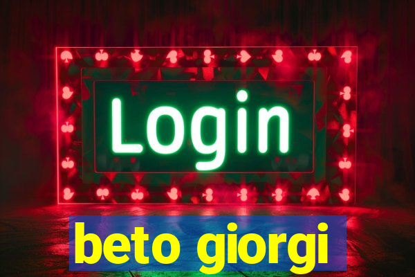 beto giorgi