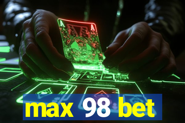 max 98 bet