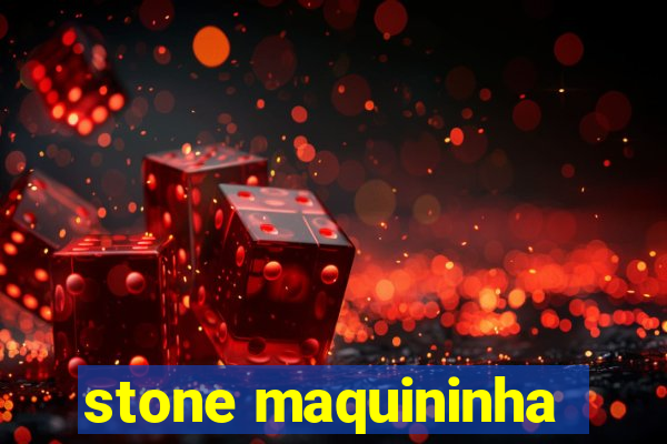 stone maquininha