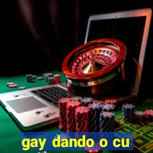 gay dando o cu