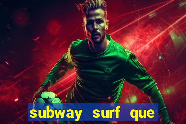 subway surf que ganha dinheiro link