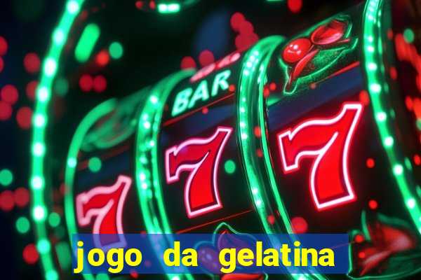 jogo da gelatina que pula