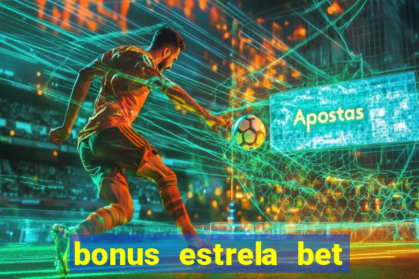 bonus estrela bet como usar