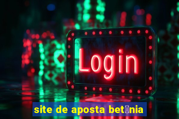 site de aposta bet芒nia