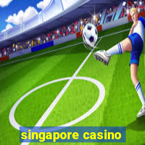 singapore casino